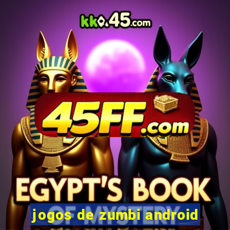 jogos de zumbi android